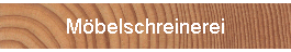 Mbelschreinerei